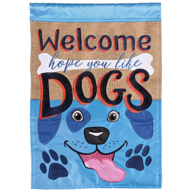 Flag Welcome Hope You Like Dogs 13x18