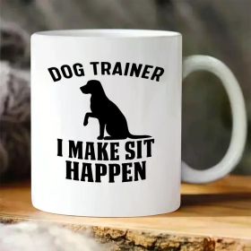 Dog Trainer Pride 11oz Ceramic Coffee Mug - "I Make Sit Happen" Design, Dishwasher Safe, Reusable, Ideal for Hot &