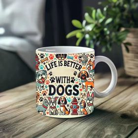 1pc_Dogs Life ceramic cup 11 ounces, coffee/tea/wine glass, suitable for Valentine's Day, birthdays, home decor, holiday