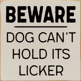 Beware Dog Can't Hold its Licker (Color: Ivory, Size: 7 x 7")