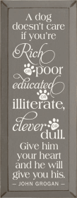 A Dog Doesn't Care Rich Poor Wood Sign (Color: Old Anchor Gray)