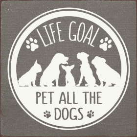Life Goal: Pet all the dogs (Dogs and paws) (Color: Anchor Gray)