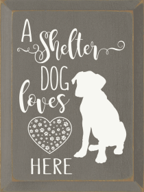 A shelter dog loves here (Color: Old Anchor Gray)