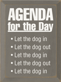 Agenda for the Day Dog in-out Wood Sign (Color: Old Anchor Gray)