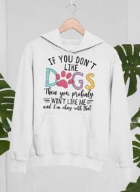 If You Don't Like Dogs Hoodie (Color: White, size: XX-large)