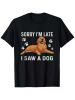 Sorry I'm Late, I Saw a Dog" Humorous Black T-Shirt for Pet Lovers - 100% Cotton, Cute Puppy Graphic, Short Sleeve