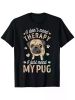 I Don't Need, I Just Need My Pug" Humorous Dog Lover T-Shirt - 100% Cotton, Black with Pug Illustration, Short Sleeve, Round Neck