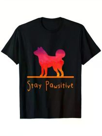 Stay Pawsitive Positive Cute Dog Shiba Inu Lover Pet Gift T-Shirt, 100% Cotton, Single Side Printed, Black Short Sleeve T-shirt (Color: Black, size: L)