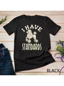 I Have Standards Poodle Shirt Dog Mom Dad Gifts Unisex T-shirt, Regular-Fit, (Color: Black, size: L)