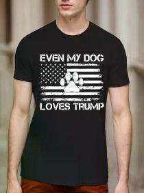 My dog even likes Trump US flag election Trump support T-shirt (Color: Black, size: S)
