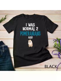 Pomeranian - Before owning two Pomeranians, I was normal with unisex t-shirt clothing for couples 2025 (Color: Black, size: M)